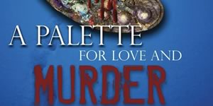 Saralyn Richard’s A Palette for Love and Murder: A Detective Parrott Mystery